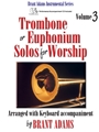 Trombone or Euphonium Solos for Worship, Vol. 3