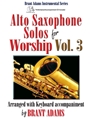 Alto Saxophone Solos for Worship Vol. 3