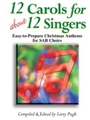 12 Carols For About 12 Singers