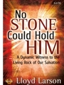 No Stone Could Hold Him