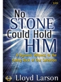 No Stone Could Hold Him