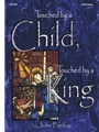 Touched By A Child Touched By A King