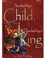 Touched By A Child Touched By A King
