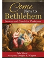Come Now to Bethlehem