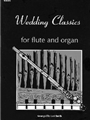 Wedding Classics For Flute & Organ