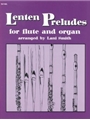 Lenten Preludes For Flute & Organ