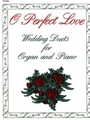 O Perfect Love