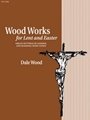 Wood Works For Lent & Easter