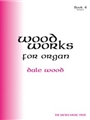 Wood Works For Organ  Book 4