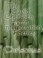 David Cherwien Hymn Interpretation Series Christmas