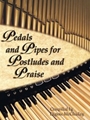 Pedals & Pipes For Postludes & Praise