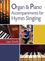Organ & Piano Accompaniments For Hymn Singing
