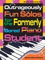 Outrageously Fun Solos For The Formerly Board Piano Student Bk2