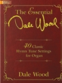 Essential Dale Wood  40 Classic Hymn