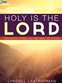 Holy Is The Lord