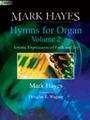 Mark Hayes: Hymns for Organ, Vol. 2