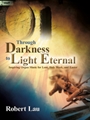 Through Darkness to Light Eternal