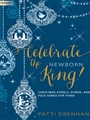Celebrate the Newborn King