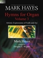 Mark Hayes Hymns for Organ Volume 3