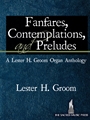 Fanfares, Contemplations, and Preludes