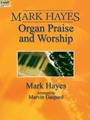 Mark Hayes: Organ Praise and Worship