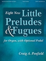 Eight New Little Preludes and Fugues