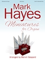 Mark Hayes: Miniatures for Organ