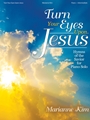Turn Your Eyes Upon Jesus