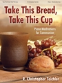 Take This Bread, Take This Cup