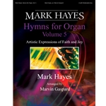 Mark Hayes: Hymns for Organ, Vol. 5