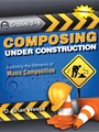 Composing Under Construction