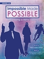 Impossible Made Possible