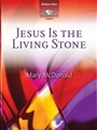 Jesus Is The Living Stone