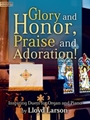 Glory and Honor, Praise and Adoration!