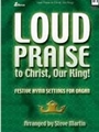 Loud Praise to Christ, Our King!