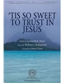 Tis So Sweet To Trust In Jesus