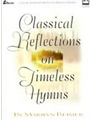 Classical Reflections On Timeless Hymns