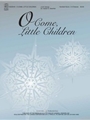 O Come Little Children