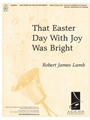 That Easter Day With Joy Was Bright