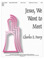 Jesus We Want To Meet
