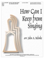How Can I Keep from Singing - Full Score and SATB Parts