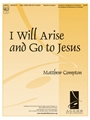 I Will Arise & Go To Jesus