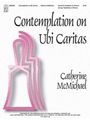 Contemplation On Ubi Caritas