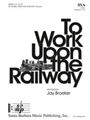 To Work Upon the Railway