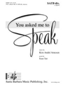 You asked me to Speak