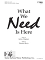 What We Need Is Here
