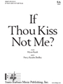 If Thou Kiss Not Me