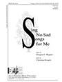 Sing No Sad Songs For Me