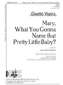 Mary What You Gonna Name That Pretty....