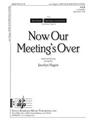 Now Our Meeting's Over